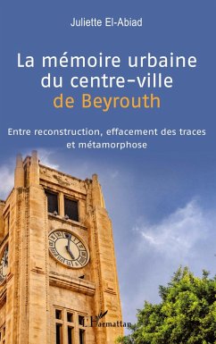 Cover La mémoire urbaine du centre-ville de Beyrouth