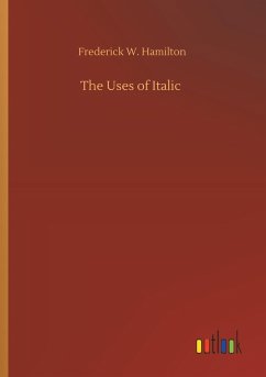 The Uses of Italic - Hamilton, Frederick W.