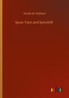 Spun-Yarn and Spindrift - Holland, Norah M.