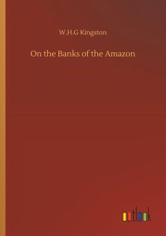 On the Banks of the Amazon - Kingston, W. H. G
