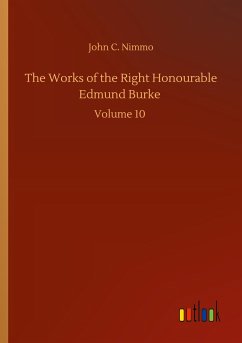 The Works of the Right Honourable Edmund Burke - Nimmo, John C.