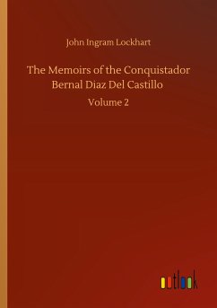 The Memoirs of the Conquistador Bernal Diaz Del Castillo - Lockhart, John Ingram