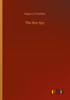 The Boy Spy - Kerbey, Major J. O