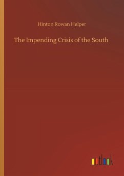 The Impending Crisis of the South - Helper, Hinton Rowan