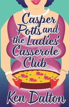Casper Potts and the Ladies' Casserole Club - Dalton, Ken