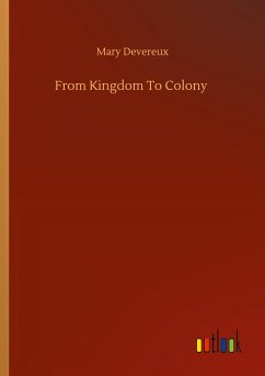 From Kingdom To Colony - Devereux, Mary