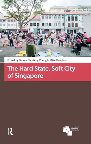 The Hard State, Soft City of Singapore The Hard State, Soft City of Singapore