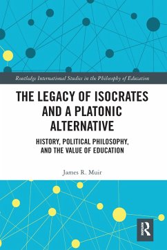 The Legacy of Isocrates and a Platonic Alternative - Muir, James R