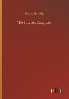 The Squire's Daughter - Hocking, Silas K.