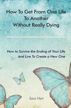 How to Get from One Life to Another Without Really Dying - Hart, Sara