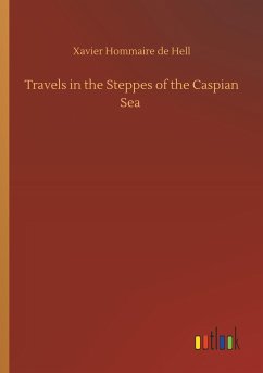 Travels in the Steppes of the Caspian Sea