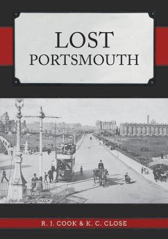 Lost Portsmouth - Cook, R. J.; Close, K. C.