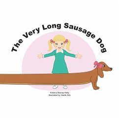 The Very Long Sausage Dog: A story about an extraordinary dog - Murray-Hally, Kristina