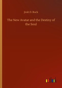 The New Avatar and the Destiny of the Soul - Buck, Jirah D.