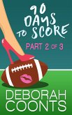 90 Days to Score: Part Two of Three (eBook, ePUB) 90 Days to Score: Part Two of Three (eBook, ePUB)