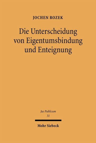 Die Unterscheidung von Eigentumsbindung und Enteignung (eBook, PDF) Die Unterscheidung von Eigentumsbindung und Enteignung (eBook, PDF)