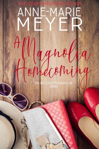 A Magnolia Homecoming (A Red Stiletto Book Club Series, #2) (eBook, ePUB) A Magnolia Homecoming (A Red Stiletto Book Club Series, #2) (eBook, ePUB)