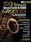 100 Ultimate Soul, Funk and R&B Grooves for Alto Saxophone and Eb instruments (eBook, ePUB)