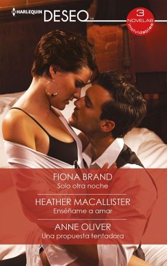 Solo otra noche - Enséñame a amar - Una propuesta tentadora (eBook, ePUB) - Brand, Fiona; Macallister, Heather; Oliver, Anne