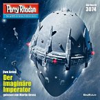 Der imaginäre Imperator / Perry Rhodan-Zyklus &quote;Mythos&quote; Bd.3074 (MP3-Download)