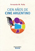 Cien años de cine argentino (eBook, ePUB) Cien años de cine argentino (eBook, ePUB)