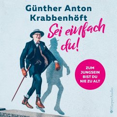 Sei einfach du! – Zum Jungsein bist du nie zu alt (ungekürzt) (MP3-Download) - Krabbenhöft, Günther Anton