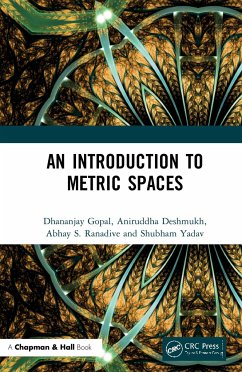 An Introduction to Metric Spaces - Gopal, Dhananjay; Deshmukh, Aniruddha; Ranadive, Abhay S; Yadav, Shubham