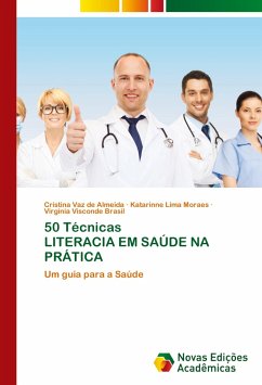 50 Técnicas LITERACIA EM SAÚDE NA PRÁTICA - Vaz de Almeida, Cristina;Lima Moraes, Katarinne;Visconde Brasil, Virginia