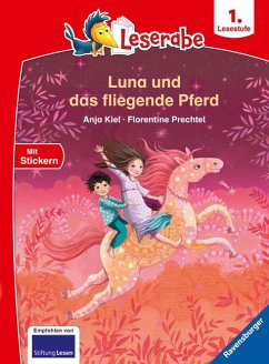 Leserabe - 1. Lesestufe: Luna und das fliegende Pferd - Kiel, Anja