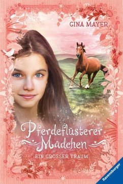 Ein großer Traum / Pferdeflüsterer-Mädchen Bd.2 - Mayer, Gina