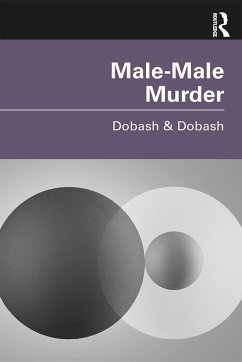 Male-Male Murder - Dobash, Russell P; Dobash, Rebecca Emerson