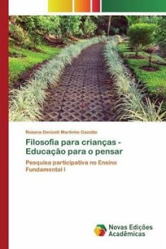 Filosofia para crianças - Educação para o pensar - Gazotto, Rosana Donizeti Martinho