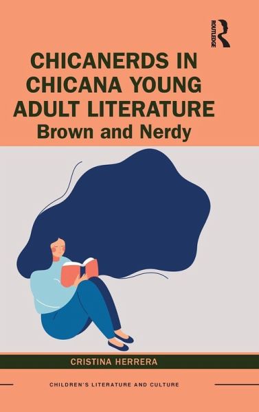 ChicaNerds in Chicana Young Adult Literature ChicaNerds in Chicana Young Adult Literature