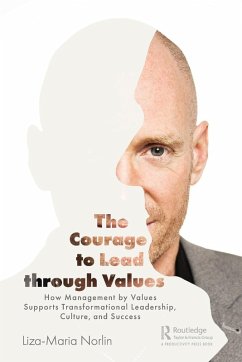 The Courage to Lead through Values - Norlin, Liza-Maria