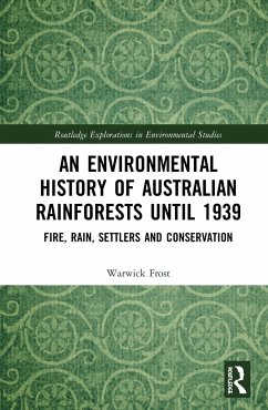 An Environmental History of Australian Rainforests until 1939 - Frost, Warwick