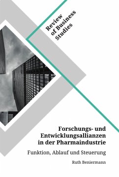 Forschungs- und Entwicklungsallianzen in der Pharmaindustrie. Funktion, Ablauf und Steuerung - Beniermann, Ruth