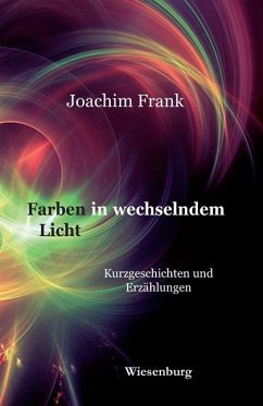 Farben in wechselndem Licht - Frank, Joachim