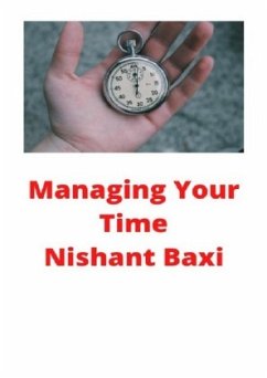 Managing Your Time - Baxi, Nishant