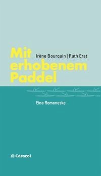 Mit erhobenem Paddel - Bourquin, Irène; Erat, Ruth