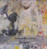 Thomas Hellinger. Licht/Schatten/Licht