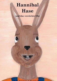 Hannibal Hase und das verrückte Ohr - Bröskamp, Paula;Bauer, Marieke