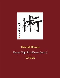 Koryu Goju Ryu Karate Jutsu 3 - Büttner, Heinrich