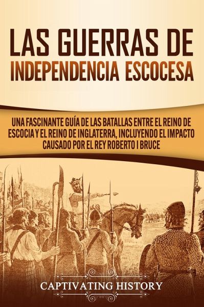 Las Guerras de Independencia Escocesa (eBook, ePUB) Las Guerras de Independencia Escocesa (eBook, ePUB)