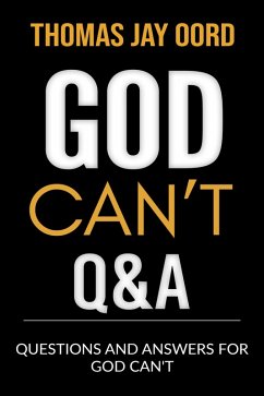 Questions and Answers for God Can't (eBook, ePUB) - Oord, Thomas Jay