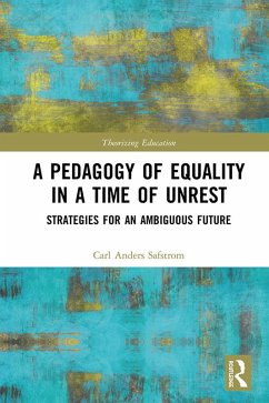 A Pedagogy of Equality in a Time of Unrest (eBook, ePUB) - Anders Safstrom, Carl