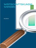 Wirtschaftskundig werden (eBook, ePUB) Wirtschaftskundig werden (eBook, ePUB)