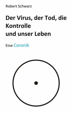 Corona, der Tod, die Kontrolle und unser Leben (eBook, ePUB) - Schwarz, Robert