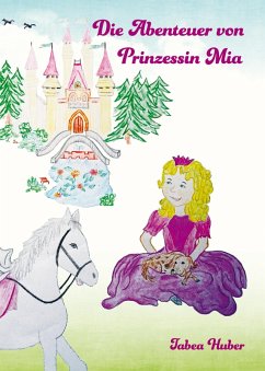Die Abenteuer von Prinzessin Mia (eBook, ePUB) - Huber, Tabea
