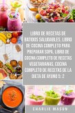 Libro De Recetas De Batidos Saludables, Libro De Cocina Completo Para Preparar Sopa, Libro De Cocina Completo De Recetas Vegetarianas & Cocina Completo De Recetas De La Dieta De Ayuno 5: 2 (eBook, ePUB)