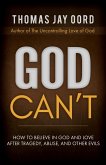 God Can't: How to Believe in God and Love after Tragedy, Abuse, and Other Evils (eBook, ePUB)